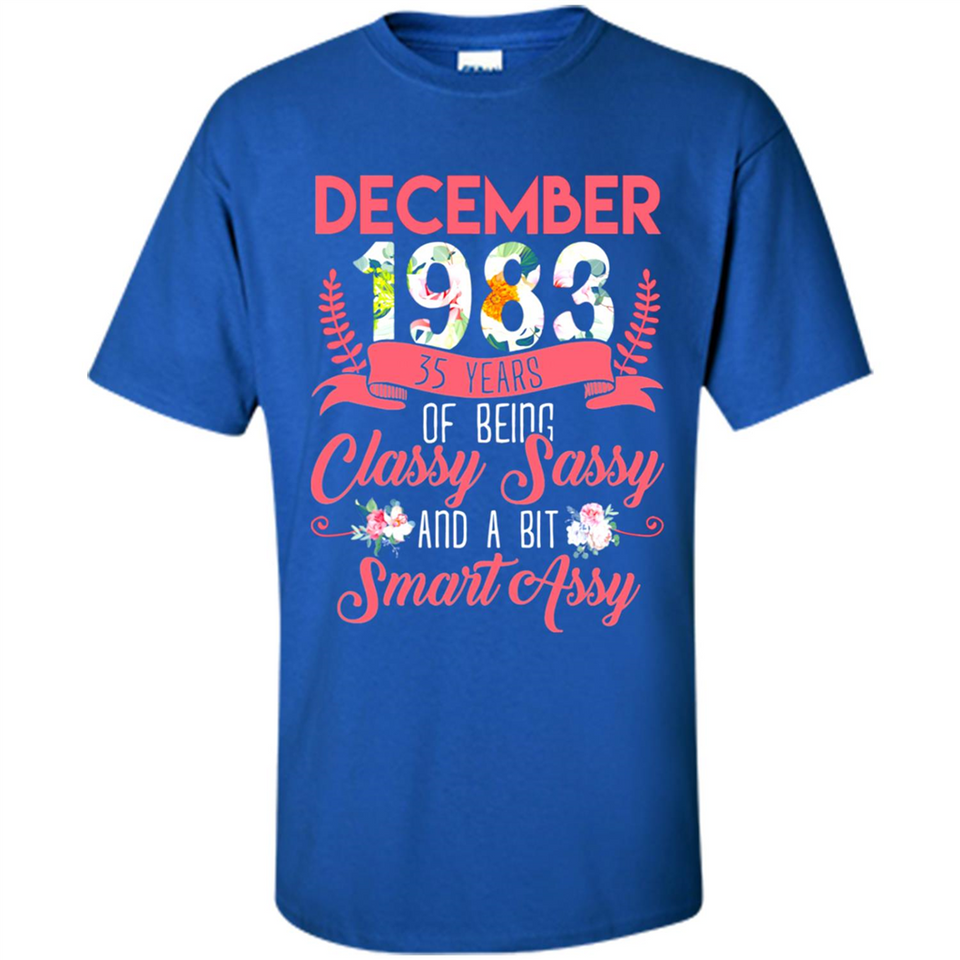 December 1983 35 Years Of Being Classy Sassy - Shirt