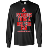 Reasons to be a Boston Red Sox Fan Complete List on Back - Long Sleeve T-Shirt