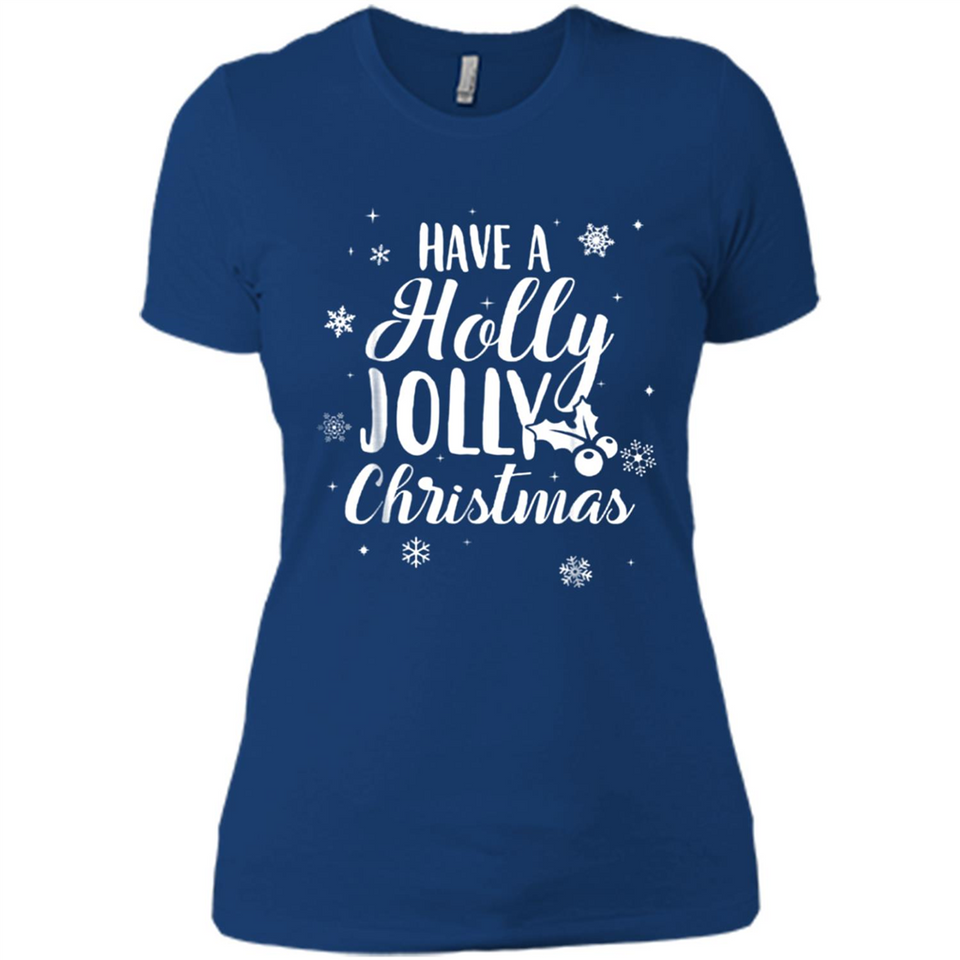 Have A Holly Jolly Christmas - Ladies' Boyfriend T-Shirt