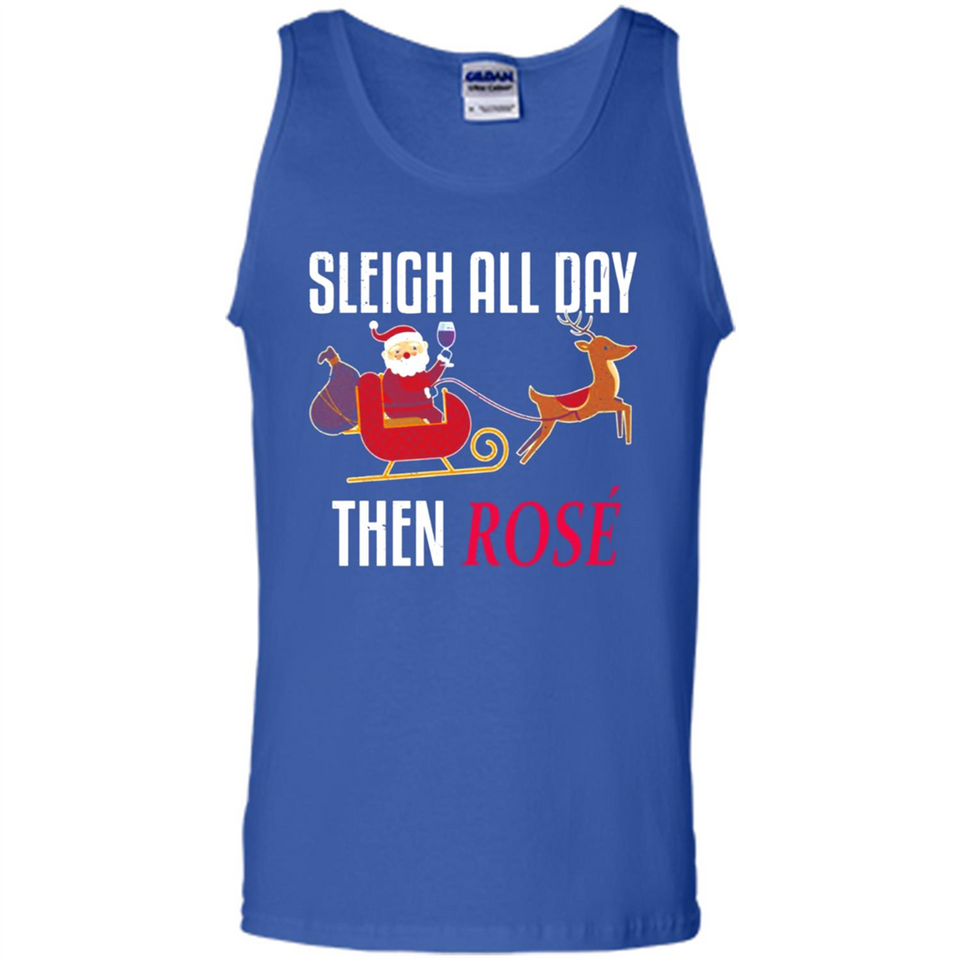 Sleigh All Day Then Rose Christmas Wine Gift - Tank Top