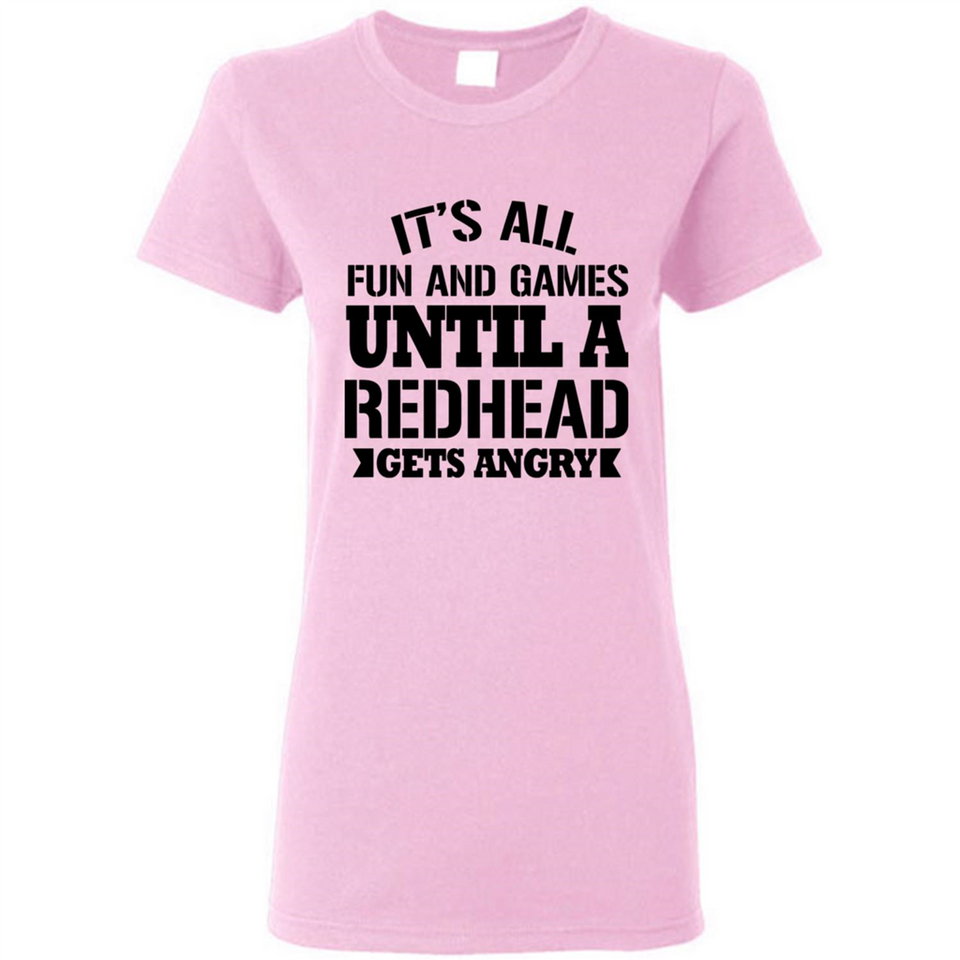It's all fun and games until a redhead gets angry - Ladies Short-Sleeve