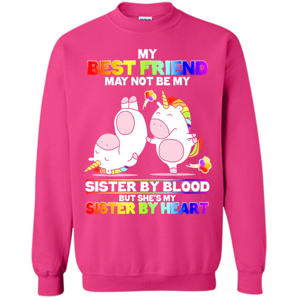 Unicorns My Best Friend May Not Be My Sister By Blood But She’s My Sister By Heart