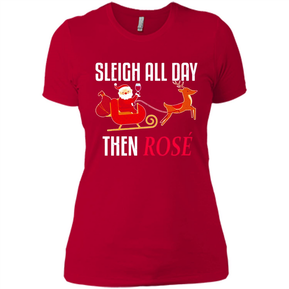 Sleigh All Day Then Rose Christmas Wine Gift - Ladies' Boyfriend T-Shirt