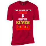 Ive Had It Up To Here With The Elves - Premium Short Sleeve T-Shirt