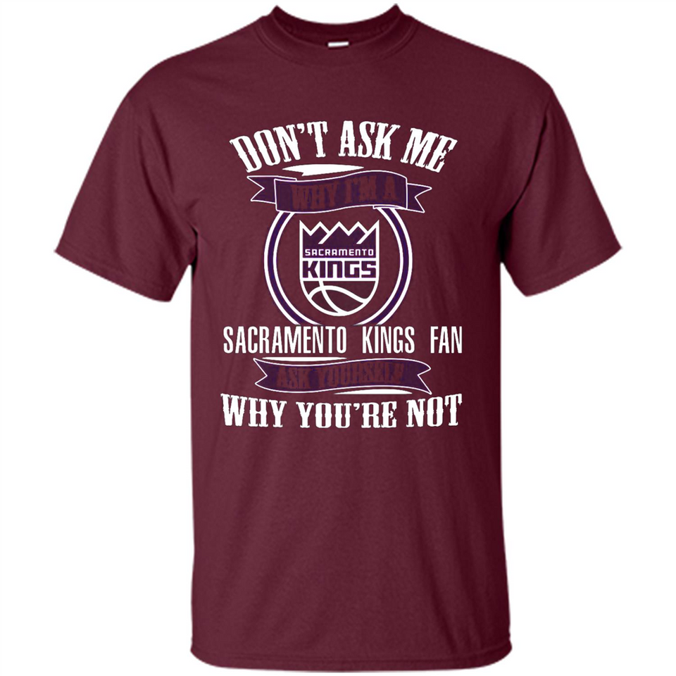 Don't Ask Me Why I'm A Sacramento Kings Fan Ask Yourself