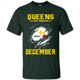 Queens Are Born In December - Pittsburgh Steelers Football - Shirt