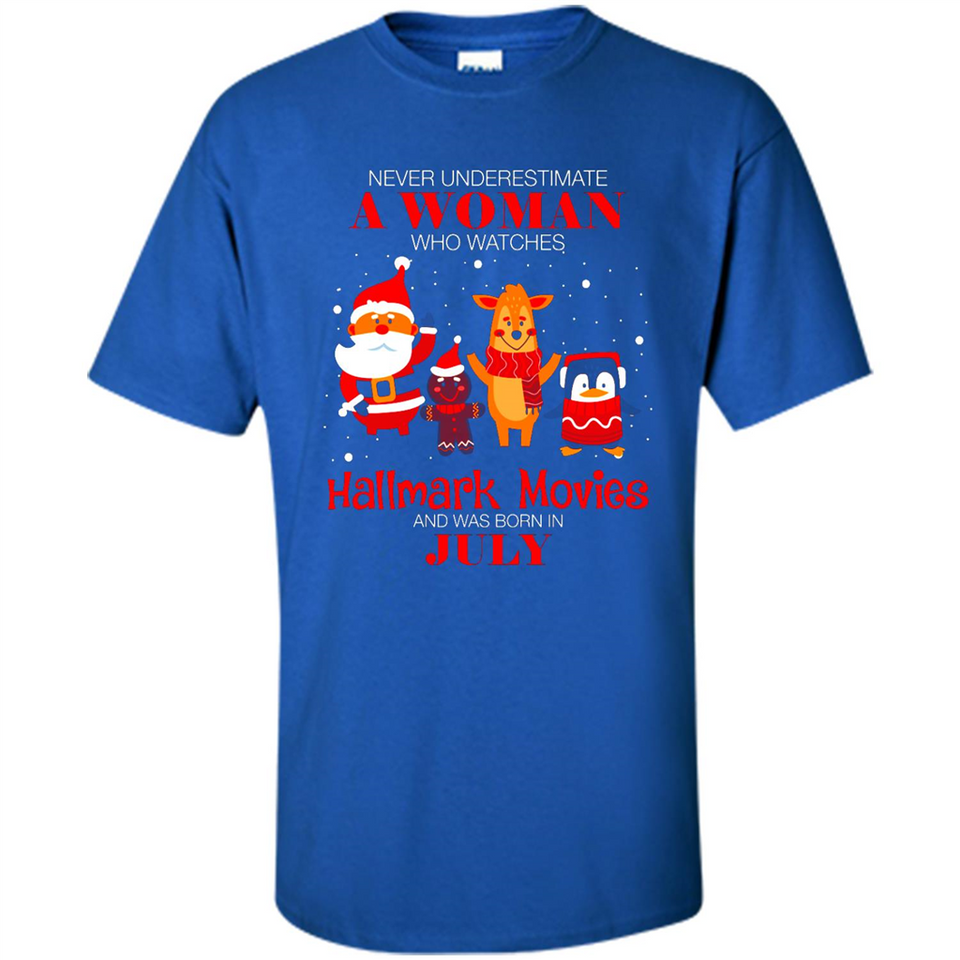 Never Underestimate A July Woman Watches Hallmark Movies Sweatshirt - Shirt
