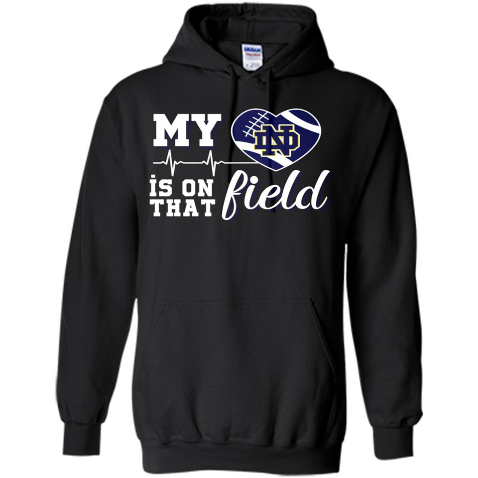 Notre Dame Fighting Irish Football My Heart is on that Field - Hoodie