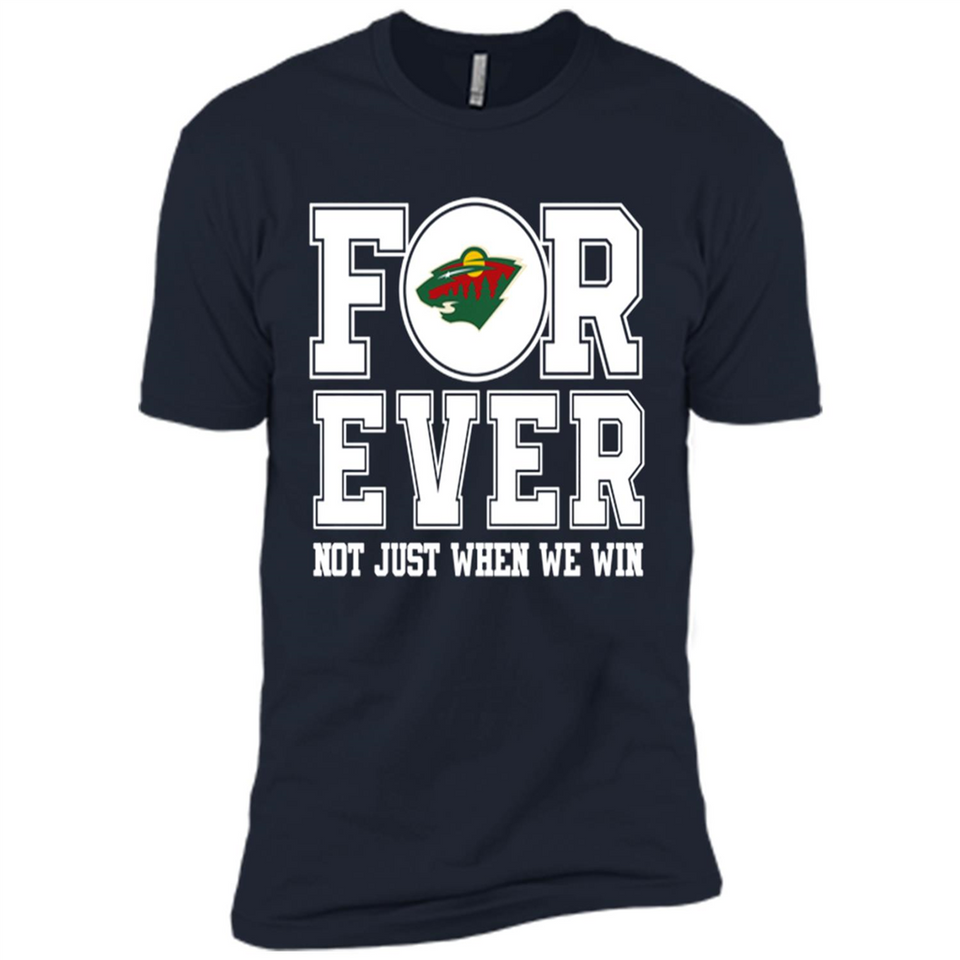Minnesota Wild Forever For ever not just when we win - Premium Short Sleeve T-Shirt