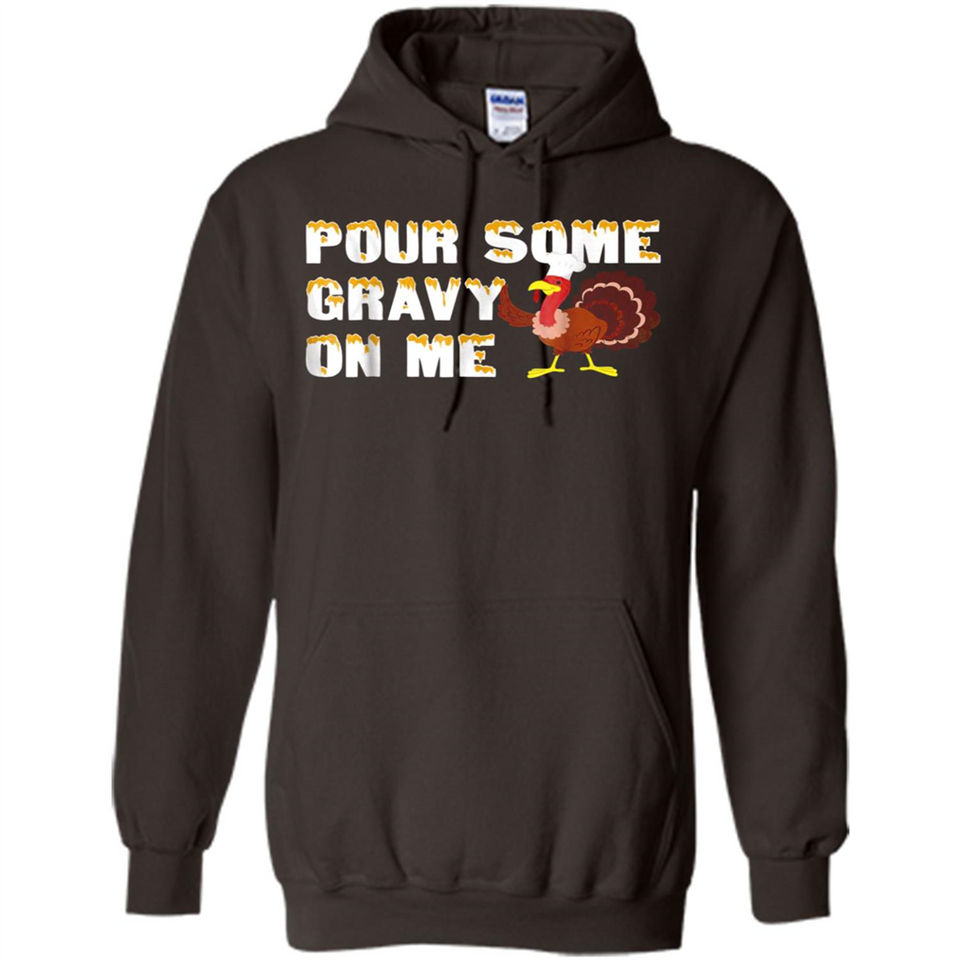 Pour Some Gravy On Me Funny Turkey Thanksgiving