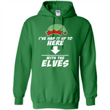 Ive Had It Up To Here With The Elves 1 - Hoodie