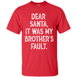 Christmas Shirt - Dear Santa It Was My Brother's Fault - Shirt
