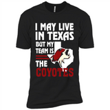 I May Live In Texas But My Team Is The Coyotes - Premium Short Sleeve T-Shirt