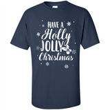 Have A Holly Jolly Christmas - Shirt