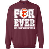 San Francisco Giants Forever For ever not just when we win - Sweatshirt