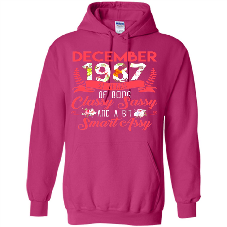 December 1987 31 Years Of Being Classy Sassy - Hoodie