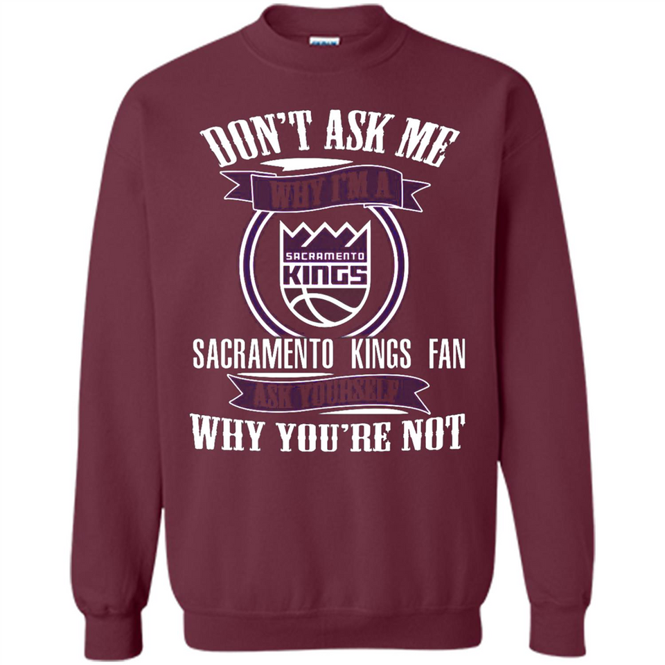 Don't Ask Me Why I'm A Sacramento Kings Fan Ask Yourself