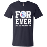 Philadelphia 76ers Forever For ever not just when we win - Men's V-Neck