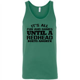 It's all fun and games until a redhead gets angry - Canvas Unisex Tank