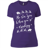 He Sees You When You're Drinking - Ladies' Boyfriend T-Shirt