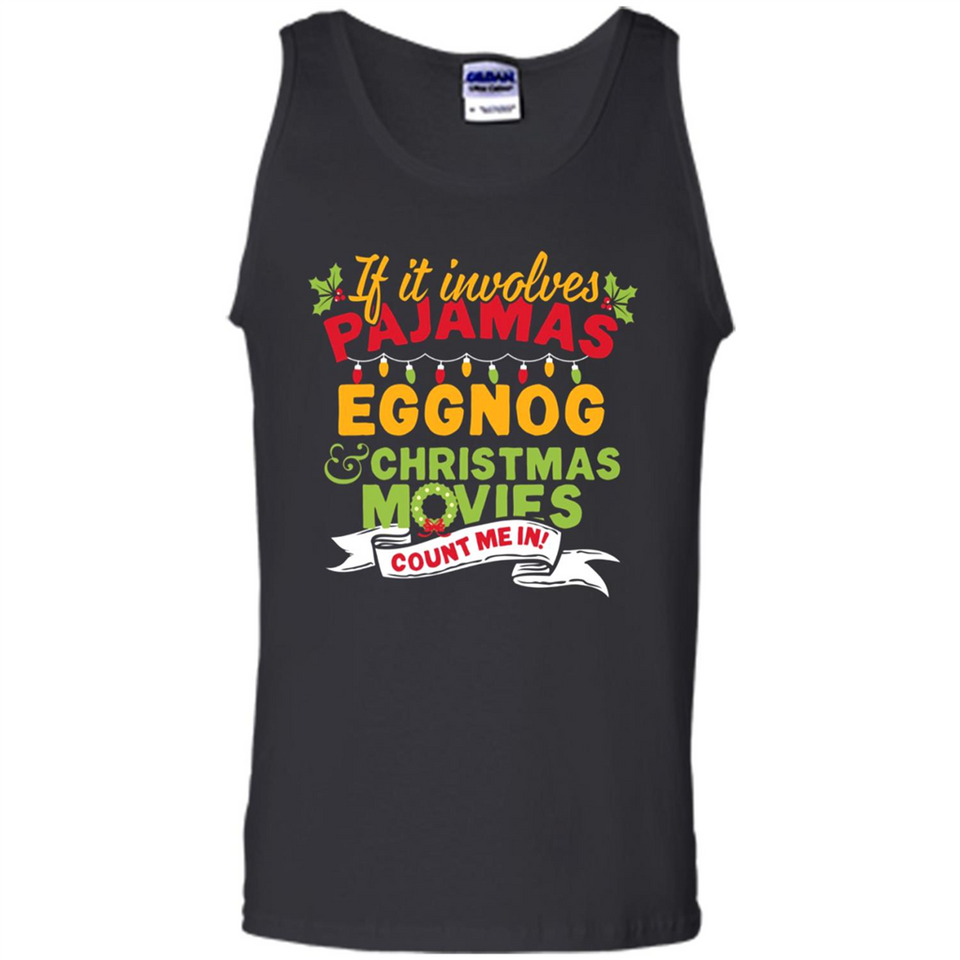 Pajamas, Eggnog and Christmas Movies Count Me In - Tank Top