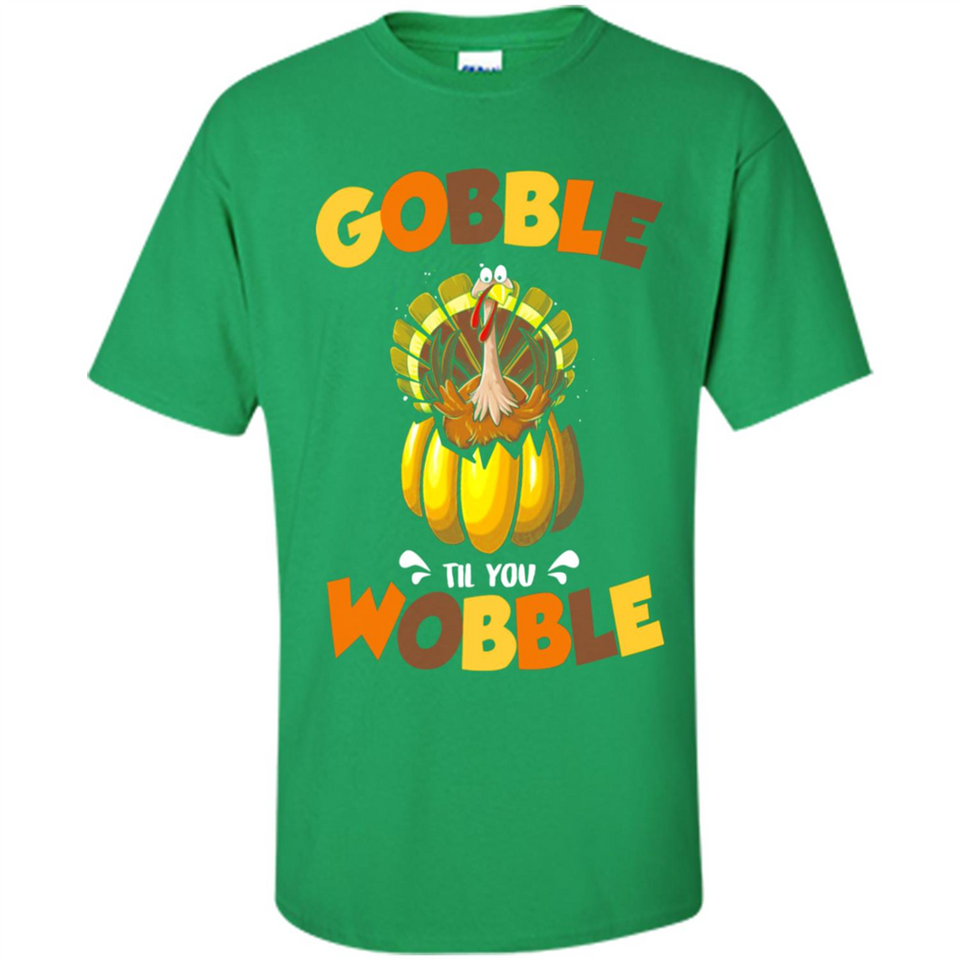 Gobble Til You Wobble Funny Thanksgiving Day Turkey