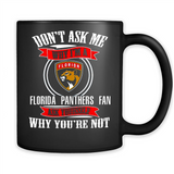 Don't Ask Me Why I'm A Florida Panthers Fan Ask Yourself