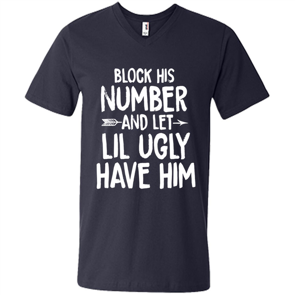 Block His Number and Let Lil Ugly have Him - Men's V-Neck