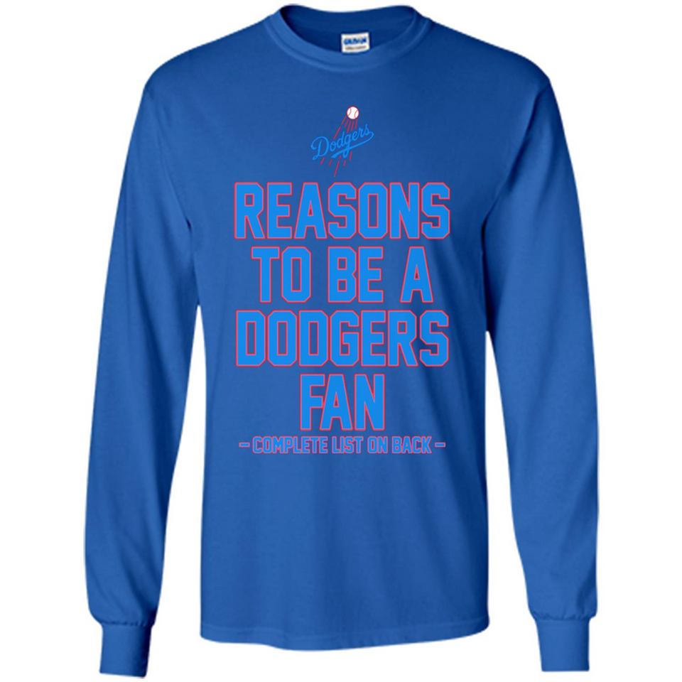 Reasons to be a Los Angeles Dodgers Fan Complete List on Back - Long Sleeve T-Shirt