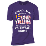 God Said let There Be Loud Yelling So He Made Volleyball Moms - Premium Short Sleeve T-Shirt