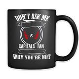 Don't Ask Me Why I'm A Washington Capitals Fan Ask Yourself