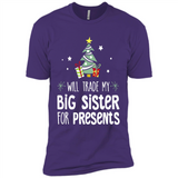 Will Trade My Big Sister For Presents Christmas - Premium Short Sleeve T-Shirt