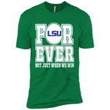 LSU Tigers Forever For ever not just when we win - Premium Short Sleeve T-Shirt