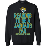 Reasons to be a Jacksonville Jaguars Fan Complete List on Back - Sweatshirt