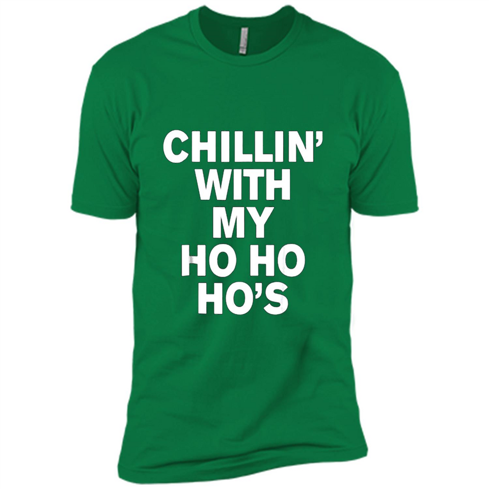 Chillin With My Ho Ho Ho's Funny Christmas - Premium Short Sleeve T-Shirt