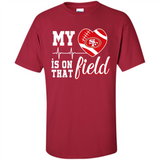 San Francisco 49ers Football My Heart is on that Field - Shirt