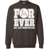 Miami Marlins Forever For ever not just when we win - Sweatshirt