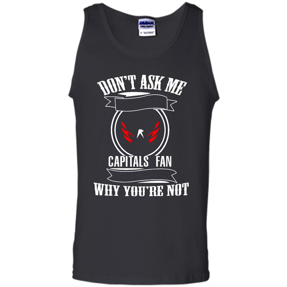 Don't Ask Me Why I'm A Washington Capitals Fan Ask Yourself