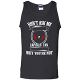 Don't Ask Me Why I'm A Washington Capitals Fan Ask Yourself