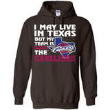 I May Live In Texas But My Team Is The Cavaliers - Hoodie