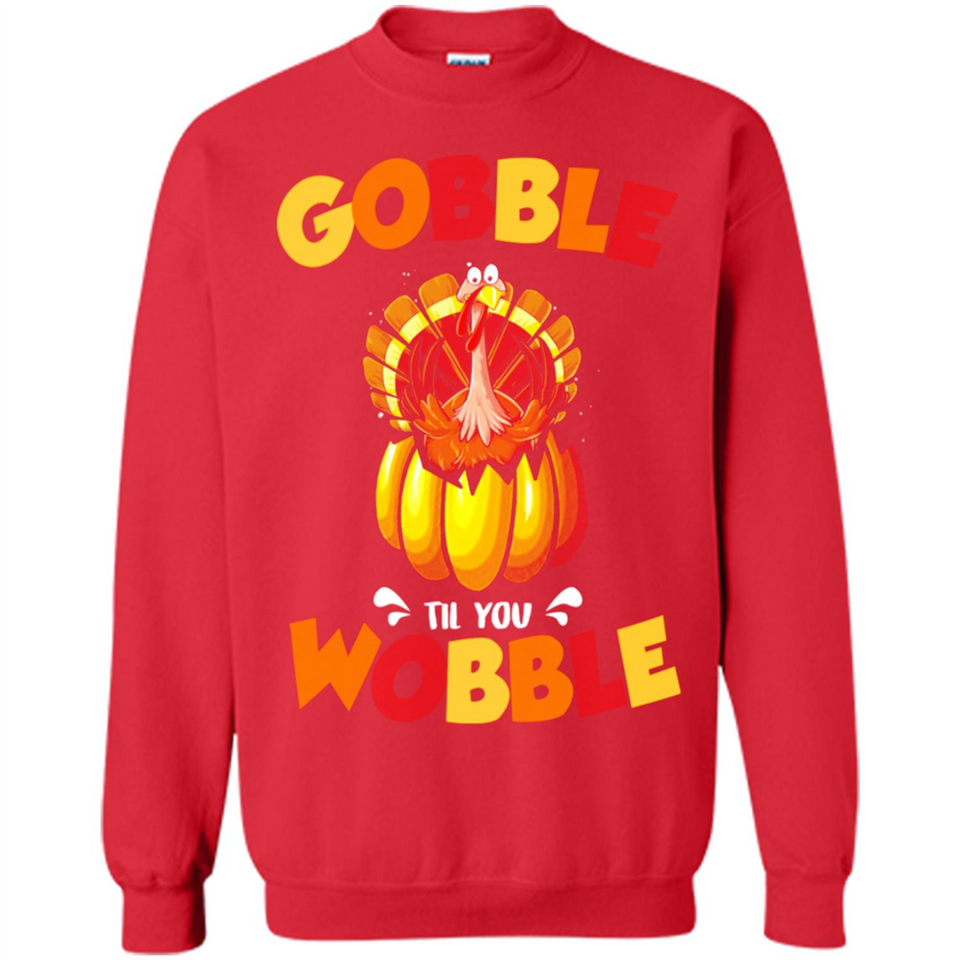 Gobble Til You Wobble Funny Thanksgiving Day Turkey
