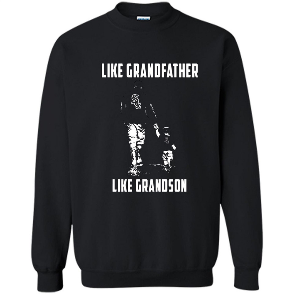 Chicago White Sox GrandFather Like GrandSon - Sweatshirt