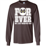 Michigan Wolverines Forever For ever not just when we win - Long Sleeve T-Shirt