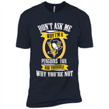 Don't Ask Me Why I'm A Pittsburgh Penguins Fan Ask Yourself