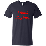 I Think It's Fine - Men's V-Neck