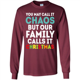 Chaos Family Calls It Christmas - Long Sleeve T-Shirt