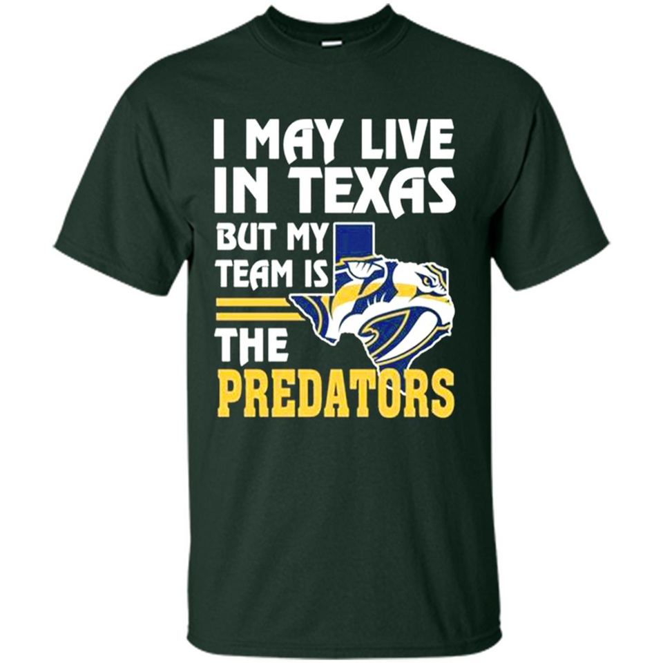 I May Live In Texas But My Team Is The Predators - Shirt