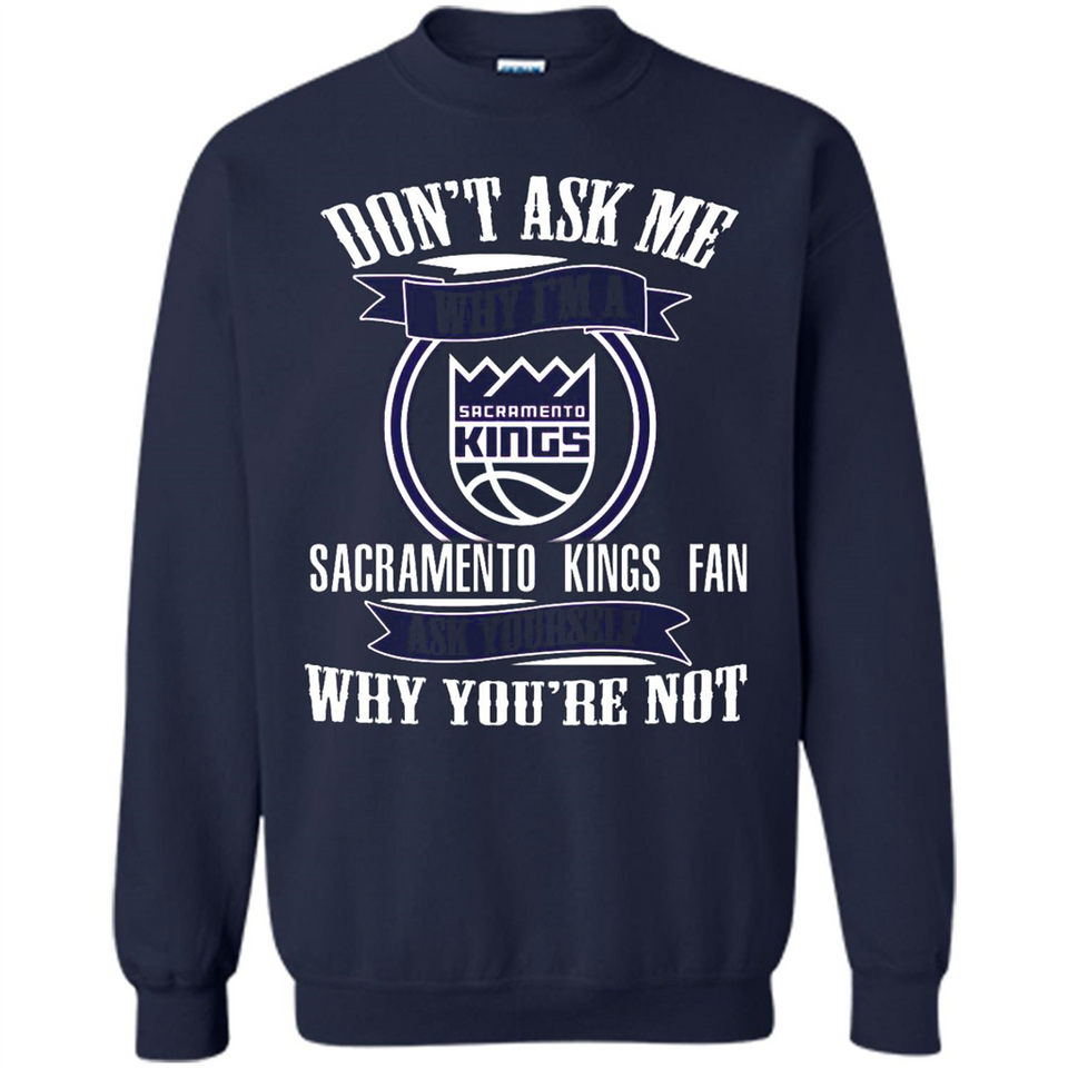 Don't Ask Me Why I'm A Sacramento Kings Fan Ask Yourself