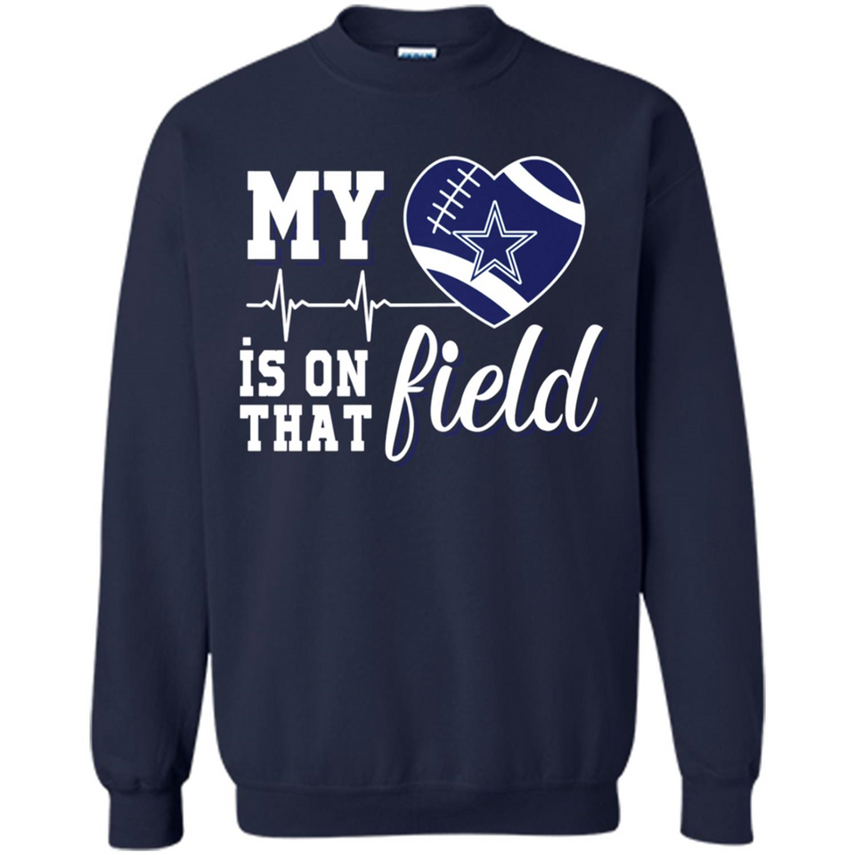 Dallas Cowboys Football My Heart is on that Field - Sweatshirt
