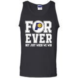 Indiana Pacers Forever For ever not just when we win - Tank Top